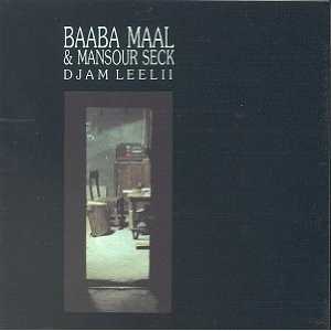 Allmusic album Review : Baaba Maal and Mansour Seck, two of Senegals biggest pop stars, return to their roots (and the roots of the blues, from the sound of it) on this beautifully hypnotic picking session, which also features Djam Leelii. Two guitars, accented by a bit of African percussion and some tasty electric fills by Aziz Dieng, produce pure magic. djam_leelii