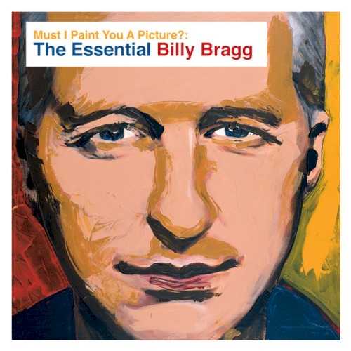 must_i_paint_you_a_picture_the_essential_billy_bragg