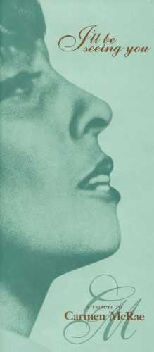 ill_be_seeing_you_a_tribute_to_carmen_mcrae