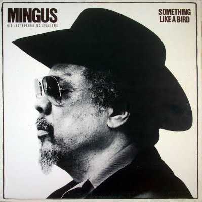 Allmusic album Review : Although confined to a wheelchair and less than a year from his death, Charles Mingus supervised the recording sessions that resulted in this LP and its companion Me Myself An Eye. The music on this set utilizes a 27-piece band (including 11 saxophones and four guitars) on the 31-minute "Something Like a Bird" and a smaller 21-piece orchestra (only nine saxes and three guitars) for "Farewell Farwell." It seems that everyone wanted to play with (or at least for) Mingus during his last few years and such musicians as Lee Konitz, Charles McPherson, George Coleman, Mike Brecker, Ricky Ford, Pepper Adams, Randy Brecker, Jack Walrath, Slide Hampton, Jimmy Knepper, Larry Coryell and bassists Eddie Gomez and George Mraz help out on this spirited if overcrowded music. Its not essential but certainly colorful. something_like_a_bird