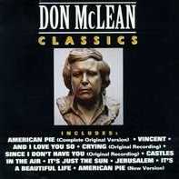 Allmusic album Review : Classics is a ten-track budget-priced collection that features some of his biggest hits, including "American Pie," "Vincent, " "Crying," and "Since I Dont Have You," " as well as a new version of "American Pie." Although this isnt a bad budget-priced disc -- after all, it has all of his best-known songs -- there are better collections available, offering more songs and better sound for not much more money. classics