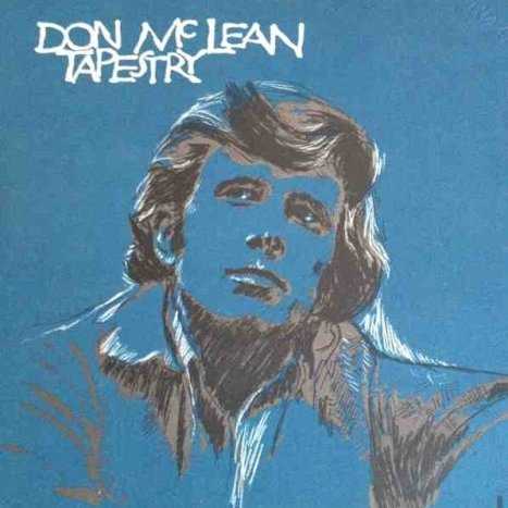 Allmusic album Review : It took the success of Don McLeans second album, American Pie, to stimulate interest in his debut record, Tapestry. But once the new fans looked, they found that the album contained the same high level of pop-folk songwriting, if in a somewhat less epic form. "Castles in the Air" became a hit, and the album also contained McLeans version of his song "And I Love You So," which Perry Como successfully covered in 1973. tapestry