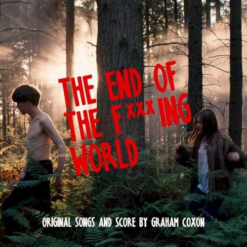the_end_of_the_f_ing_world_original_songs_and_score