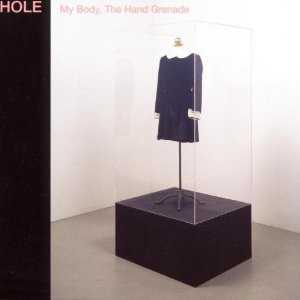 Allmusic album Review : As Hole were dragging their heels working on the follow-up to Live Through This, their British label, City Slang, released My Body, the Hand Grenade, a collection of outtakes, live cuts, and rare tracks. Most of this material dates from the days of Pretty on the Inside, when Courtney Love was tagged as a riot grrrl, since she screamed over sludgy, heavy guitars, but there are also cuts from their anticlimactic MTV Unplugged appearance in 1995. While the rarity value of this music certainly makes it interesting, the music itself is pretty average, with the dreck outweighing the good stuff (including a rewrite of the Nirvana rarity "Old Age," for which none of the members of Nirvana are credited) by a wide margin. my_body_the_hand_grenade
