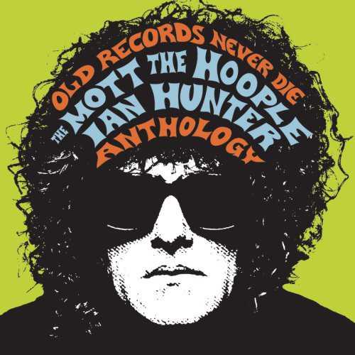 old_records_never_die_the_mott_the_hoople_ian_hunter_anthology