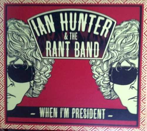 Allmusic album Review : Dont read too much into the release of When Im President just weeks prior to the 2012 U.S. Presidential election. This is by no means a protest record. Ian Hunter isnt nearly as angry as he was back in 2007, when he released the savagely funny Shrunken Heads, nor is he as reflective as he was on 2009s Man Overboard. Perhaps inspired by the brief but glorious reunion of Mott the Hoople, Hunter indulges in good old-fashioned noise, grinding out three-chord boogies and occasionally slipping into a sweet reverie, the slower tunes letting the faster ones kick a bit harder. Backed once again by the Rant Band, the music is loose and earthy, easily swinging into a snippet of gospel at the end of "Wild Bunch" or quoting Jerry Lee Lewis on "What For," and its a pure pleasure to hear them play whether theyre luxuriating in a ballad or updating Chuck Berry, but once again, the key to When Im President is Hunters sharp, incisive songwriting. He may not go broad, but he does go deep, finding new twists within his sonic signatures and writing lyrics that cut to the quick. As always in Hunters third act, theres an acknowledgment of his advancing age but he never dwells on it, never spends time making When Im President into a last testament. Its a snapshot of where he is, and hes in a wickedly joyous mood. when_im_president