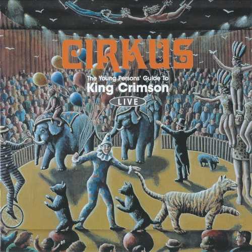 cirkus_the_young_persons_guide_to_king_crimson_live