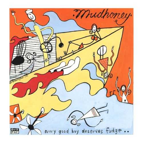 Allmusic album Review : Whether it was Conrad Unos production, the addition of more instruments to the Mudhoney arsenal (notably, Mark Arm adds organ, as can be enjoyably heard on "Who You Drivin Now," among other numbers), a slew of brilliant songs, or a combination of the above, Every Good Boy Deserves Fudge found Mudhoney coming into their own album-wise. "Let It Slide," the albums lead single, fuses everything from surf rock drumming from Dan Peters to a delicious vocal whine on the verses from Arm into a hotwired classic. Its not so much grunge as speed-freak energy, and all the better for it given the caricatures of Sub Pops sound that would soon take over the airwaves. "Into the Drink" is another fun single, using acoustic and electric guitar to carry a nicely snotty garage stomp along, the full band adding one of their better chorus-gang shouts. More acoustic twang surfaces here and there (check out "Move Out"), helping to show that the variety of songs and styles is much more apparent and welcome here than on the self-titled album. The almost-pretty rushed guitar chime on "Good Enough" could be mid-80s New Order or the Wedding Present, while Steve Turners harmonica playing often suggests even deeper roots (and on "Pokin Around" is both quick on the pace and sweetly mournful). Unos eight-track production makes more of less plenty of times -- "Something So Clear" may not sound as full to some ears as their other records, but the basic guitar overdubs add just enough force, an effective simplicity (and Turners soloing is pretty great to boot). The six-minute "Broken Hands" is the one point on the album where the band completely freaks out, but unlike the takes-too-long moments of Mudhoney, its all worth it here, down to the final chaotic amplifier abuse. every_good_boy_deserves_fudge