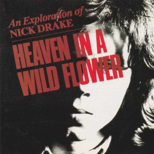 Allmusic album Review : Taking its name from a poem by William Blake ("To see a world in a grain of sand/And a heaven in a wild flower/Hold infinity in the palm of your hand/And eternity in an hour"), this is a fine introduction to the distinctive and lasting work of English folksinger Nick Drake, specifically his three proper albums (Five Leaves Left, Bryter Later, and Pink Moon). It isnt definitive, however, as it doesnt include any tracks from the valuable outtakes collection, Time of No Reply. And, unlike many box sets, Fruit Tree ultimately trumps all other Drake releases simply because it includes everything and everything really is worth including. Consequently, Heaven in a Wild Flower does not include "Black Eyed Dog," one of the spookiest songs ever written. In it, the black-eyed dog (i.e., Death) pays Drake a visit ("A black eyed dog he called at my door/The black eyed dog he called for more"). His far-too-early death later that year (1974) from a prescription drug overdose (which may or may not have been intentional) only makes the song seem more ominous. Since the release of this collection in 1986, Drakes stature has only grown, as evidenced by the popular Volkswagen commercial (which sent sales of Pink Moon soaring), Lucinda Williams haunting cover of "Which Will" (from Sweet Old World), and Alison Anders powerful, semi-autobiographical film, Things Behind the Sun, which took its name from the Drake song and includes it on the soundtrack. In 1994, Rykodisc released Way to Blue, a more readily available collection, which includes most of these tracks (with the notable exception of "Thoughts of Mary Jane," a curious omission) plus a few from Time of No Reply -- like the aforementioned "Black Eyed Dog," truly one of Drakes best. heaven_in_a_wild_flower_an_exploration_of_nick_drake