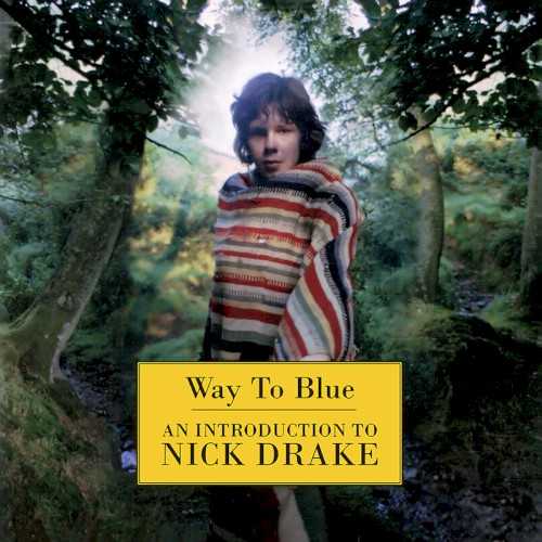 Allmusic album Review : Released in 1994 and curated by Joe Boyd, the 16-track collection Way to Blue held true to its claim as An Introduction to Nick Drake. Though largely unknown during his lifetime and brief career, the beguiling English folksinger ascended to a kind of romantic cult hero in the two decades following his 1974 death. His name was known among artists and hardcore record collectors and thanks to Boyds Hannibal Records label, his three lone albums along with the essential 1986 rarities disc Time of No Reply were all back in print. Artists like R.E.M., the Cure, and the Dream Academy had all cited him as an influence in the mid-80s, but it really wasnt until the 90s that his gentle, austere music began to achieve the legendary status that it would enjoy well into the 21st century. A handful of other Nick Drake compilations had existed before this one, but Way to Blue remains the definitive primer for aspiring and casual fans. Compiled by Boyd, Drakes producer and initial champion, the tracks here are chosen and sequenced with great tenderness and care, offering key tracks from his elegant 1969 debut Five Leaves Left; his more colorful 1970 follow-up Bryter Layter; and his final record, 1972s spare masterpiece Pink Moon. Additionally, Boyd chose to include haunting "Black Eyed Dog" and melancholy "Time of No Reply" from the posthumous compilation of the same name, which was included in a later edition of Islands Fruit Tree box set and has since come to be considered a sort of prerequisite companion disc to Drakes brief catalog. As there is really no filler on any of his albums, Way to Blue is even further distilled, bottling up the absolute essentials that have helped to cement Drakes legacy as one of Britains most influential and important artists. Although it took several years and some help from a now famous Volkswagen commercial that introduced "Pink Moon" to the masses, Way to Blue eventually went gold in 1999. way_to_blue_an_introduction_to_nick_drake
