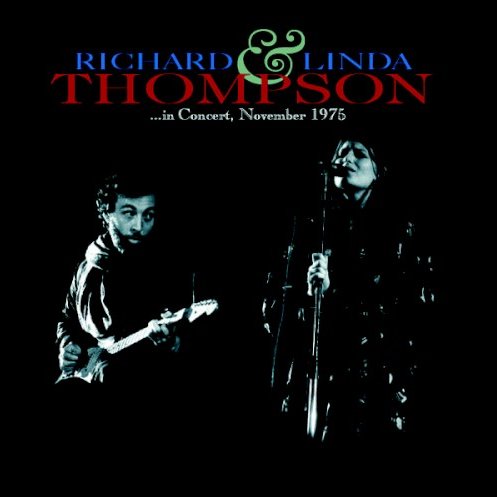 Allmusic album Review : Thirty-two years after the fact, this live album presents a full-length version of the shows performed by Richard & Linda Thompson to promote their 1975 album Pour Down Like Silver, their third LP, following Hokey Pokey released earlier in 1975, and 1974s I Want to See the Bright Lights Tonight. They are accompanied by John Kirkpatrick on accordion and concertina, Dave Pegg on bass, and Dave Mattacks on drums. The recordings have not been released previously, except for "Calvary Cross" and "Itll Be Me," which were included on Richard Thompsons 1976 compilation Guitar, Vocal, but which have been remixed for this album. The selections come mostly from the Thompsons three albums, of course, with special emphasis on Pour Down Like Silver, and the performances are often stretched out with lengthy guitar solos. A nod to Richard Thompsons tenure in Fairport Convention is made with a version of "Now Be Thankful," and since the instrumental lineup mirrors that found on the album of traditional music Morris On, the players give Linda Thompson a break and perform a set of instrumental reels. The cover songs are all American country and country-rock numbers, Hank Williams "Why Dont You Love Me" (with Linda Thompson on lead vocals), "Things You Gave Me" (learned from a Rick Nelson album), the Jerry Lee Lewis hit "Itll Be Me," and Buck Owens "Together Again." This was a recording worth excavating from the vault, and it confirms Richard & Linda Thompsons reputation as a major folk-rock act of the ‘70s, making it all the more regrettable that they broke up, professionally and romantically, in the early ‘80s. in_concert_november_1975