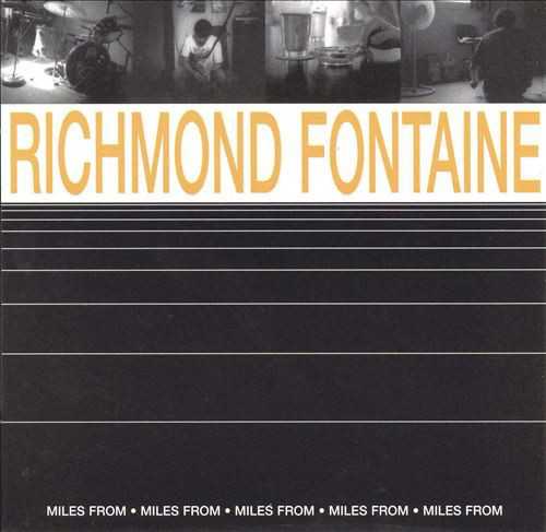 Allmusic album Review : Spending a year on the road made a very big difference for Richmond Fontaine, judging from their second album, Miles From. While Richmond Fontaine sounded like a scrappy and slightly sloppy bunch of Uncle Tupelo wannabes on much of their debut, Safety, their second set is stronger, tighter, and reveals a far stronger musical identity of their own; bassist Dave Harding and drummer Stuart Gaston had cohered into a strong and sympathetic rhythm section, and Willy Vlautins guitar work is significantly more dynamic and muscular than hed sounded first time at bat. Vlautins melodies also began to develop a more distinctive flavor, at once leaner and more precisely detailed, and the addition of Paul Brainards pedal steel guitar honors the country undertow of these songs without getting stuck in aural clichés (especially on the instrumental "Grandview"). But one thing that remained consistent through Safety and Miles From is the quality of Willy Vlautins songwriting; suggesting the clean narrative lines and morally troubling perspective of Raymond Carver, Vlautins tales of damaged lives and lost souls are vivid, honest, and evoke both horror and compassion in equal measures, and if his sometimes wobbly voice still resembles Jay Farrar, his lyrics make it clear his songs are his and his alone. Powerful stuff from a band who richly deserves a wider hearing than theyve received. miles_from