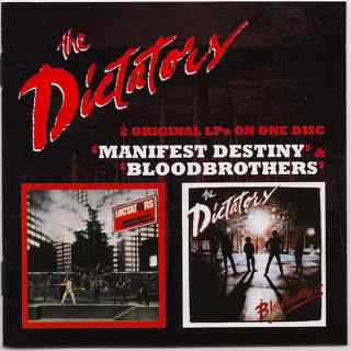 Allmusic album Review : When the Dictators debut album, 1975s The Dictators Go Girl Crazy!, landed with a thud in the marketplace, the band was dropped from its contract with Epic Records, and it took two years before the band signed a new deal with Elektra and resumed its campaign for world domination. The Dictators cut two albums for Elektra, 1977s Manifest Destiny and 1978s Bloodbrothers, and both appear in full on this CD. Manifest Destiny is, quite simply, the Dictators weakest album; it dials back the oddball humor and mock-anthemic tone of Girl Crazy in favor of a more conventional sound that was designed to appeal to the arena rock crowd. However, theres enough of the bands trademark sound and style in "Science Gone Too Far" and "Young, Fast and Scientific" to confound the average REO Speedwagon fan, while "Heartache" and "Hey Boys" are too bland to please most serious Dictators followers, and the result is an album that wont truly satisfy either crowd, even if it rallies for a big finish with a fierce cover of Iggy & the Stooges "Search and Destroy." Bloodbrothers, however, was arguably the finest album from the groups original run; tighter, tougher, and enlivened by the rise of punk, Bloodbrothers features some of the Dictators best songs (including "Faster and Louder," "The Minnesota Strip," "What It Is," and "Stay with Me") and the band fires on all cylinders, concluding with an epochal cover of the Flamin Groovies "Slow Death." If it isnt as funny as Girl Crazy, it also rocks harder, and Handsome Dick Manitoba had finally grown into a top-notch rock & roll howler on these sessions. So this disc features one essential album and a flawed album with a few fine tunes; do a little programming with your CD player and you have a copy of Bloodbrothers with some great bonus tracks, and thats something well worth having in your collection. manifest_destiny_bloodbrothers