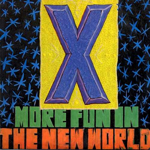Allmusic album Review : Coming off their 1982 masterpiece Under the Big Black Sun, X offered their follow-up More Fun in the New World one year later. While its predecessor won the band a slew of new fans, it didnt serve as the major breakthrough that it so deservedly should have. Rightfully, they didnt fool with their already winning formula; they issued another solid set of songs produced, again, by Ray Manzarek. The anthemic album opener "The New World" is still powerful years later, as is the absolutely beautiful ballad "I Must Not Think Bad Thoughts," which perfectly captures the paranoid feeling of Reagans America in the 80s. X achieved new rough and rocking heights with the vicious "Devil Doll," "Painting the Town Blue," and "Make the Music Go Bang," while returning once again to their retro 50s roots with "Poor Girl." More Fun in the New World would prove to be Manzareks final production credit with X, who would hook up with renowned heavy metal veteran Michael Wagener for their next release two years later, Aint Love Grand! more_fun_in_the_new_world